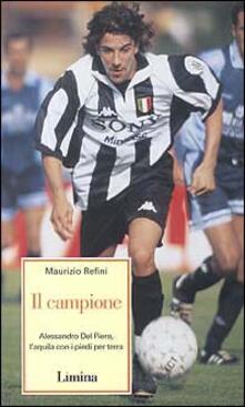 Il campione. Alessandro Del Piero laquila con i piedi per terra.pdf