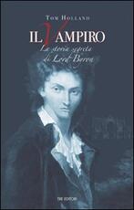Libro Il vampiro. La storia segreta di Lord Byron Tom Holland