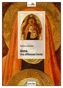 Anna. Una differente trinitÃ  - Nadia Lucchesi - copertina
