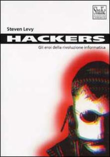 Hackers. Gli eroi della rivoluzione informatica.pdf