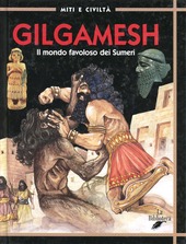 Copertina  Gilgamesh : il mondo favoloso dei Sumeri
