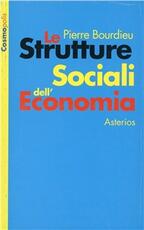 Libro Le strutture sociali dell'economia Pierre Bourdieu