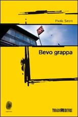 Libro Bevo grappa Paola Sironi