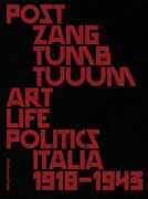 Libro Post zang tumb tuum. Art life politics Italia 1918-1943. Catalogo della mostra (Milano, 18 febbraio-25 giugno 2018). Ediz. inglese e italiana