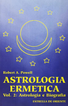 Astrologia ermetica. Vol. 2: Astrologia e biografia..pdf