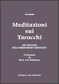 Image of Meditazioni sui tarocchi. Un viaggio nell'ermetismo cristiano. Vol. 1