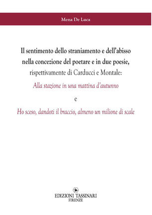 Il Sentimento Dello Straniamento E Dell Abisso Nella Concezione Del Poetare E In Due Poesie Rispettivamente Di Carducci E Montale Mena De Luca Libro Tassinari Ibs