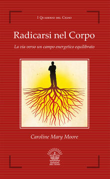 Radicarsi nel corpo. La via verso un campo energetico equilibrato.pdf