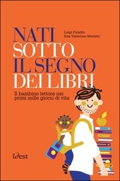Cover  Nati sotto il segno dei libri : il bambino lettore nei primi mille giorni di vita