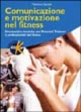 Libro Comunicazione e motivazione nel fitness. Strumenti e tecniche per personal trainers e professionisti del fitness Massimo Dameli