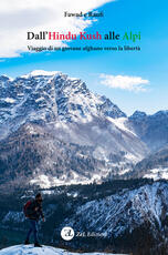 Libro Dall'Hindu Kush alle Alpi. Viaggio di un giovane afghano verso la libertà. Nuova ediz. Fawad Raufi