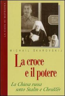 La croce e il potere. La Chiesa russa sotto Stalin e Chruscev.pdf