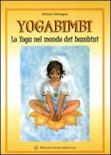 Yoga Bimbi Lo Yoga Nel Mondo Dei Bambini Stefania Montagna Libro Cerchio Della Luna Ibs