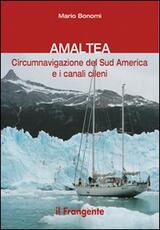 Libro Amaltea. Circumnavigazione del Sud America Terra del Fuoco e canali cileni Mario Bonomi