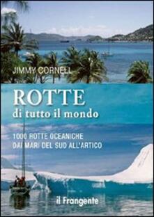 Rotte di tutto il mondo. 1000 rotte oceaniche dai mari del Sud allArtico.pdf