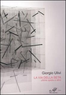 La via della seta. Ultime opere e altro. Catalogo della mostra (Montale, 16 ottobre-5 novembre 2005).pdf