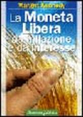 Libro La moneta libera da inflazione e da interesse Margrit Kennedy