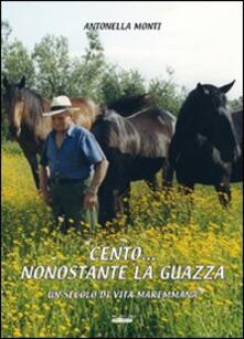 Cento... nonostante la guazza. Una secolo di vita maremmana.pdf