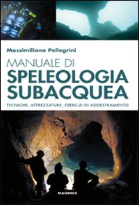 Image of Manuale di speleologia subacquea. Tecniche, attrezzature ed esercizi di addestramento