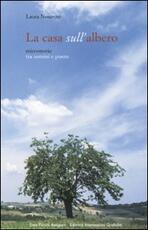 Libro La casa sull'albero. Microstorie tra uomini e piante Laura Nosenzo