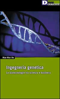 Image of Ingegneria genetica. Le biotecnologie tra scienza e business