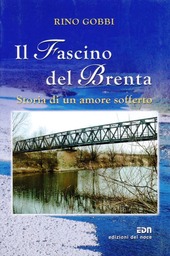 Copertina  Il fascino del Brenta : storia di un amore sofferto