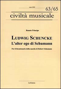 Ludwig Schuncke. L'alter ego di Schumann. Per il bicentenario della nascita di Robert Schumann