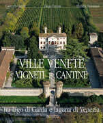 Libro Ville venete vigneti e cantine. Tra lago di Garda e laguna di Venezia Giancarlo Gardin Diego Tomasi Flaminia Palminteri