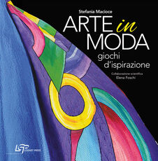 Libro Arte in moda. Giochi d'ispirazione. Ediz. illustrata Stefania Macioce Elena Foschi