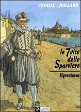 Libro Le sette vite dello sparviero. Hyronimus André Juillard Patrick Cothias
