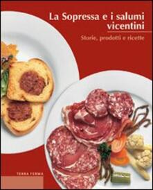 La sopressa e i salumi vicentini. Storie, prodotti e ricette.pdf