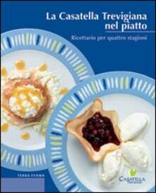 La casatella trevigiana nel piatto. Ricettario per quattro stagioni.pdf