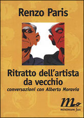 Libro Ritratto dell'artista da vecchio. Conversazioni con Alberto Moravia Renzo Paris