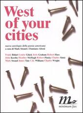 Libro West of your cities. Nuova antologia della poesia americana. Testo americano a fronte