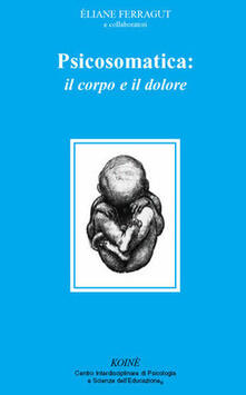 Psicosomatica: il corpo e il dolore.pdf