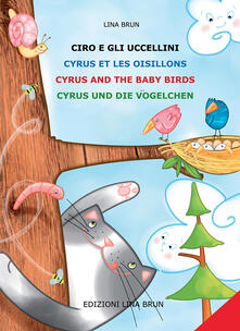 Ciro e gli uccellini-Cyrus et les oisillons-Cyrus and the baby birds-Cyrus and die vögelchen. Ediz. multilingue.pdf