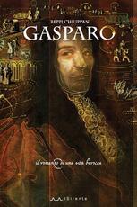Libro Gasparo. Il romanzo di una vita barocca Beppi Chiuppani