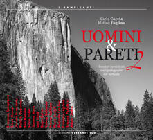 Uomini & pareti. Incontri ravvicinati con i protagonisti del verticale. Vol. 2.pdf