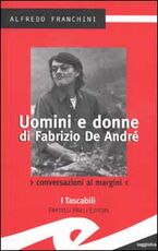 Libro Uomini e donne di Fabrizio De André. Conversazioni ai margini Alfredo Franchini