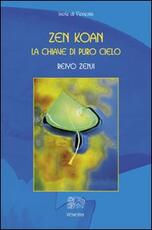 Libro Zen Koan. La chiave di puro cielo Reiyo Zenji