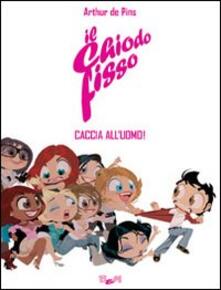 Il chiodo fisso. Caccia alluomo!. Vol. 2.pdf