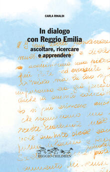 In dialogo con Reggio Emilia. Ascoltare, ricercare e apprendere.pdf