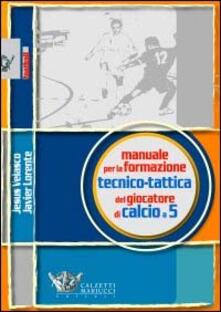 Manuale per la formazione tecnico-tattica del giocatore di calcio a 5.pdf