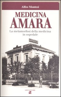 Image of Medicina amara. La metamorfosi della medicina in ospedale