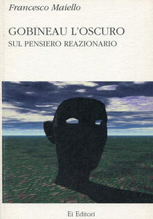 Gobineau loscuro. Sul pensiero reazionario.pdf
