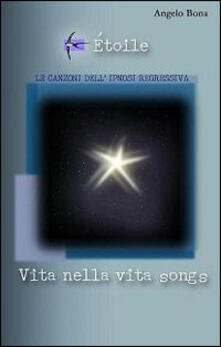 Étoile. Vita nella vita songs. Le canzoni dellipnosi regressiva. Con CD Audio.pdf