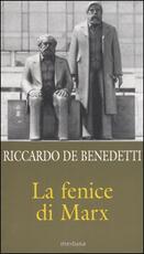 Libro La fenice di Marx. Come e perché il comunismo vive ancora in mezzo a noi Riccardo De Benedetti