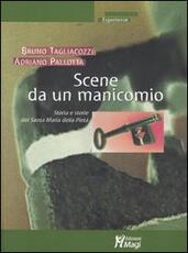 Libro Scene da un manicomio. Storia e storie del Santa Maria della Pietà Bruno Tagliacozzi Adriano Pallotta