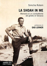 Libro La Shoah in me. Memorie di un combattente del ghetto di Varsavia Simcha Rataszer-Rotem