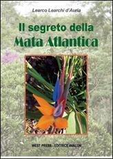 Libro Il segreto della mata atlantica Learco Learchi D'Auria